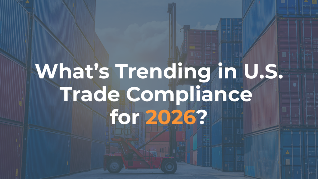What’s Trending in U.S. Trade Compliance This Year?